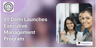 IIT Delhi Launches Executive Management Program; Apply by June 15